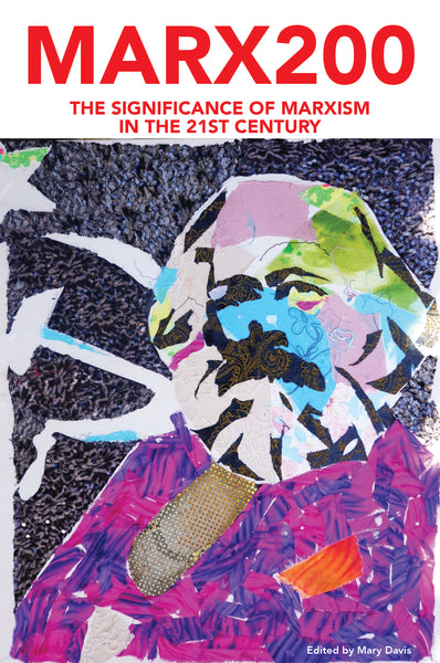Marx 200: The Significance of Marxism in the 21st Century