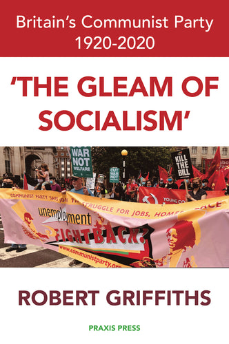 ‘The Gleam of Socialism’ – Britain’s Communist Party 1920-2020