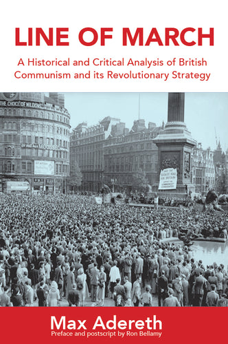 Line of March – A Historical Analysis of British Communism and its Revolutionary Strategy (DIGITAL EPUB Version)