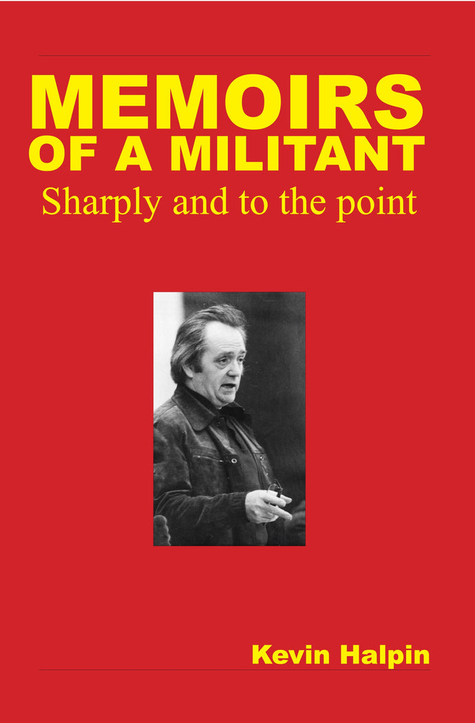 Memoirs of a Militant by Kevin Halpin - Ebook version